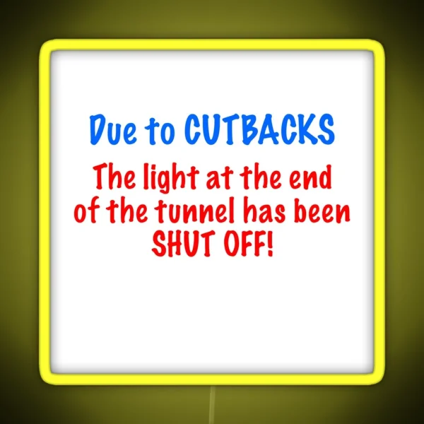 Due To CUTBACKS RGB Neon Sign