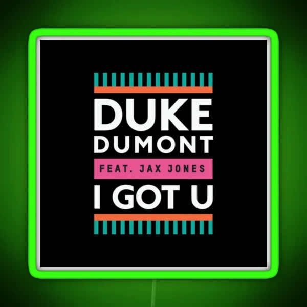 Duke Dumont I Got U Feat Jax Jones RGB Neon Sign