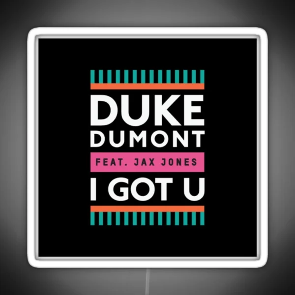 Duke Dumont I Got U Feat Jax Jones RGB Neon Sign