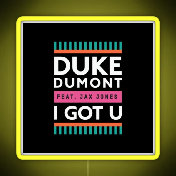 Duke Dumont I Got U Feat Jax Jones RGB Neon Sign