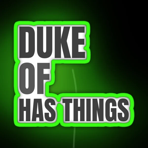 Duke Of Has Things Quote RGB Neon Sign