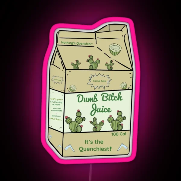 Dumb Bitch Juice Cactus Juice Flavor RGB Neon Sign