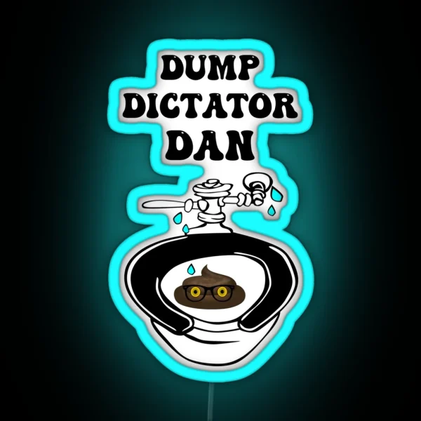 DUMP DICTATOR DAN RGB Neon Sign