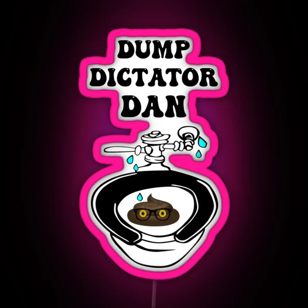 DUMP DICTATOR DAN RGB Neon Sign