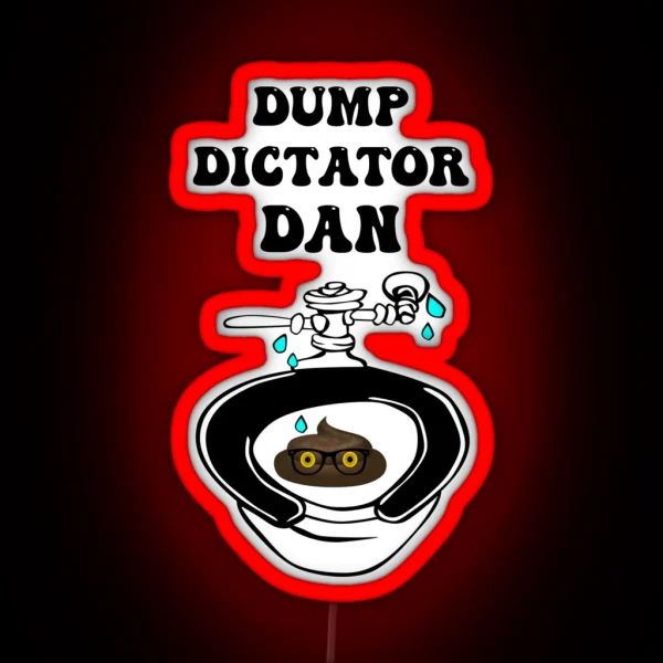 DUMP DICTATOR DAN RGB Neon Sign