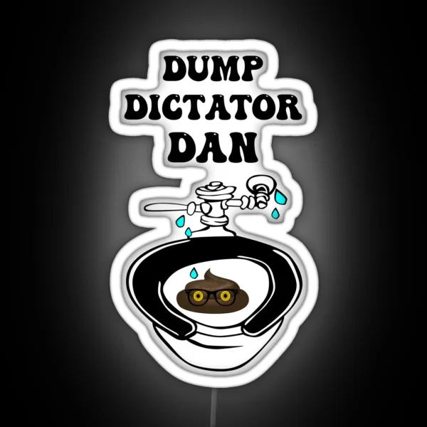 DUMP DICTATOR DAN RGB Neon Sign