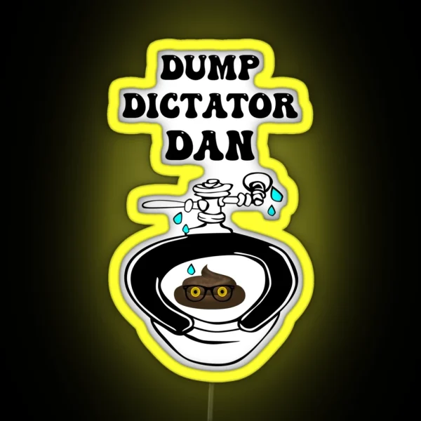 DUMP DICTATOR DAN RGB Neon Sign