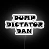 DUMP DICTATOR DAN RGB Neon Sign