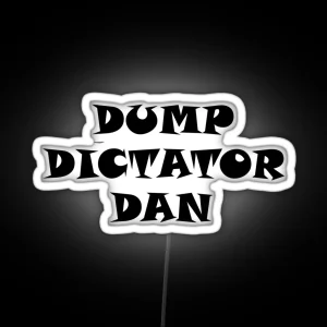 DUMP DICTATOR DAN RGB Neon Sign