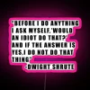Dwight Shrute Quote RGB Neon Sign - Image 6