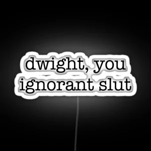 Dwight You Ignorant Slut The Office Quote RGB Neon Sign