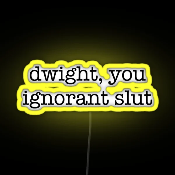 Dwight You Ignorant Slut The Office Quote RGB Neon Sign