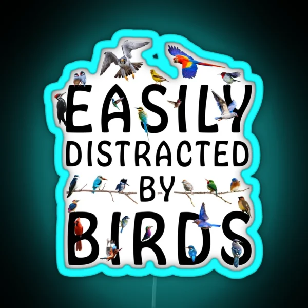 Easily Distracted By Birds RGB Neon Sign