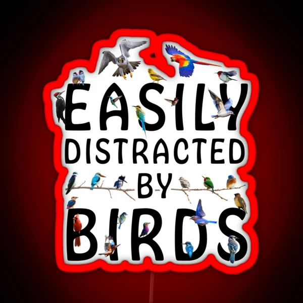 Easily Distracted By Birds RGB Neon Sign