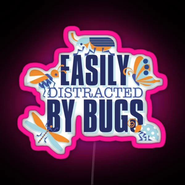 Easily Distracted By Bugs Insect Collector Entomology RGB Neon Sign