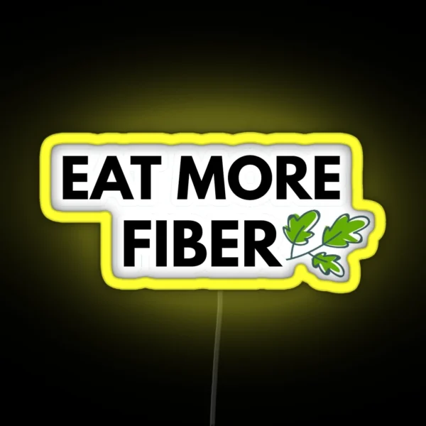 Eat More Fiber RGB Neon Sign