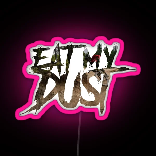 Eat My Dust RGB Neon Sign