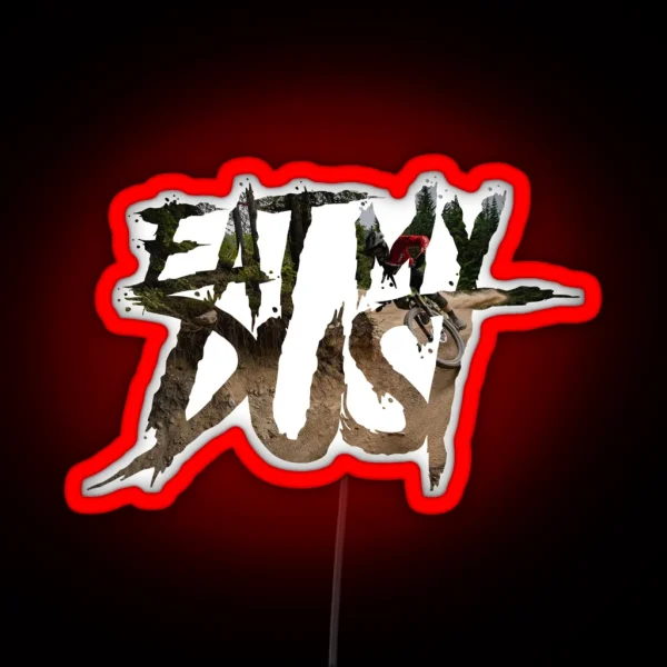 Eat My Dust RGB Neon Sign