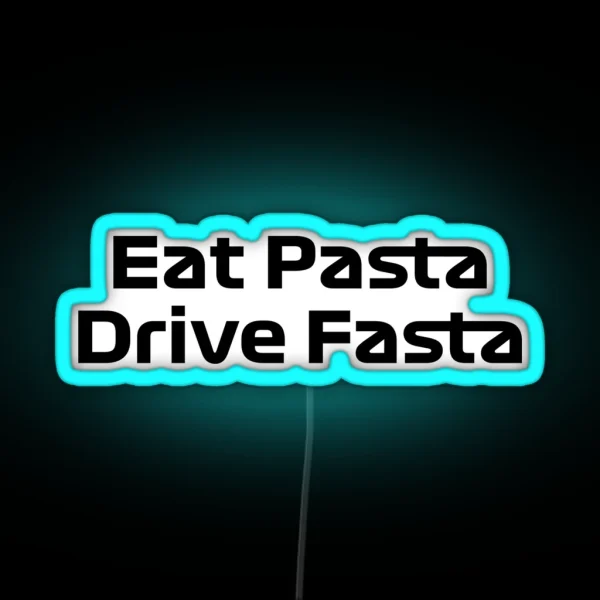 Eat Pasta Drive Fasta Quote Gasly RGB Neon Sign