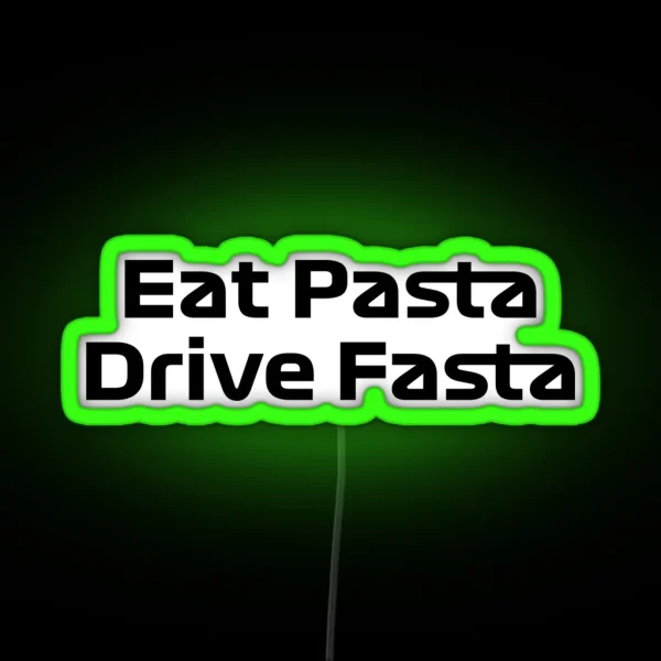 Eat Pasta Drive Fasta Quote Gasly RGB Neon Sign