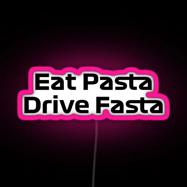 Eat Pasta Drive Fasta Quote Gasly RGB Neon Sign
