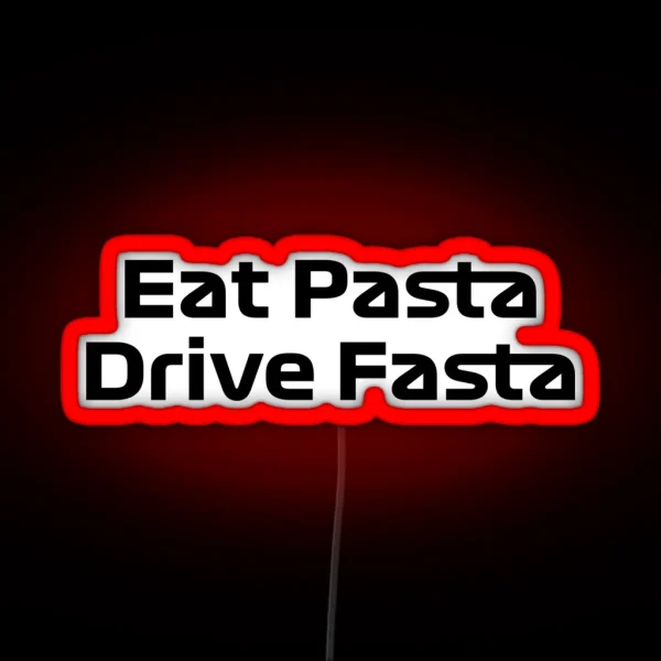 Eat Pasta Drive Fasta Quote Gasly RGB Neon Sign
