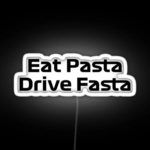 Eat Pasta Drive Fasta Quote Gasly RGB Neon Sign