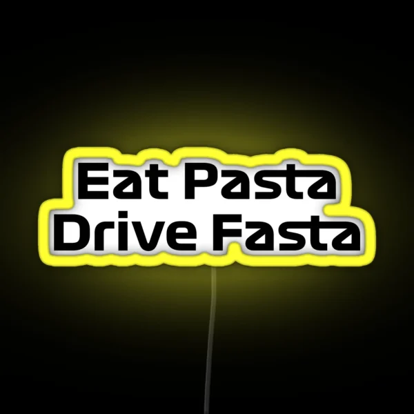 Eat Pasta Drive Fasta Quote Gasly RGB Neon Sign