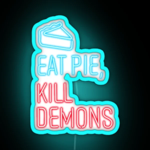 Eat Pie Kill Demons RGB Neon Sign