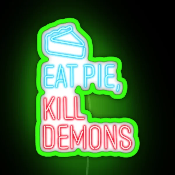 Eat Pie Kill Demons RGB Neon Sign