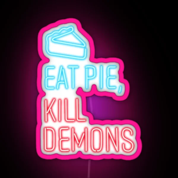 Eat Pie Kill Demons RGB Neon Sign