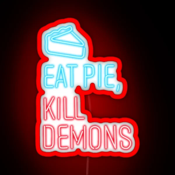 Eat Pie Kill Demons RGB Neon Sign