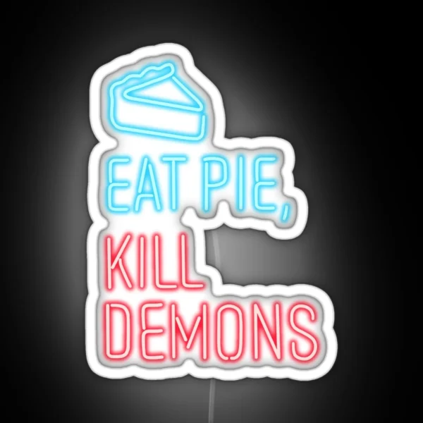 Eat Pie Kill Demons RGB Neon Sign