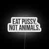 Eat Pussy Not Animals Vegan Vegetarian Led RGB Neon Sign - Image 4