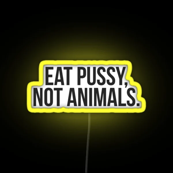 Eat Pussy Not Animals Vegan Vegetarian Led RGB Neon Sign