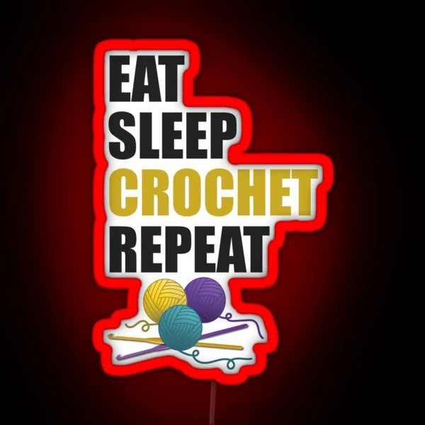 Eat Sleep Crochet Repeat Funny Text Design For RGB Neon Sign