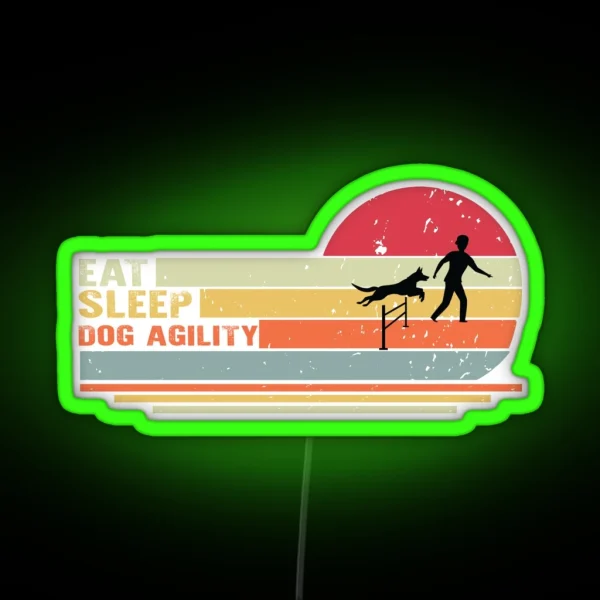 Eat Sleep Dog Agility Funny Agility Dog Dogs RGB Neon Sign
