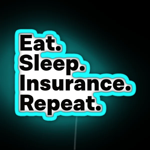Eat Sleep Insurance Repeat RGB Neon Sign