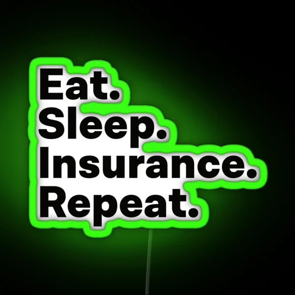 Eat Sleep Insurance Repeat RGB Neon Sign