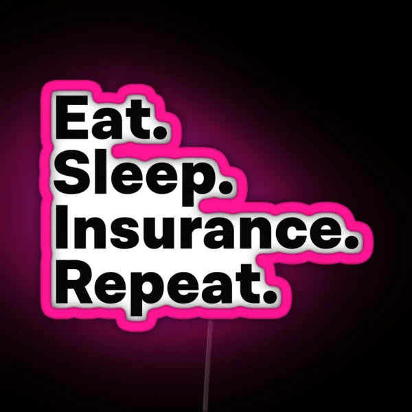 Eat Sleep Insurance Repeat RGB Neon Sign