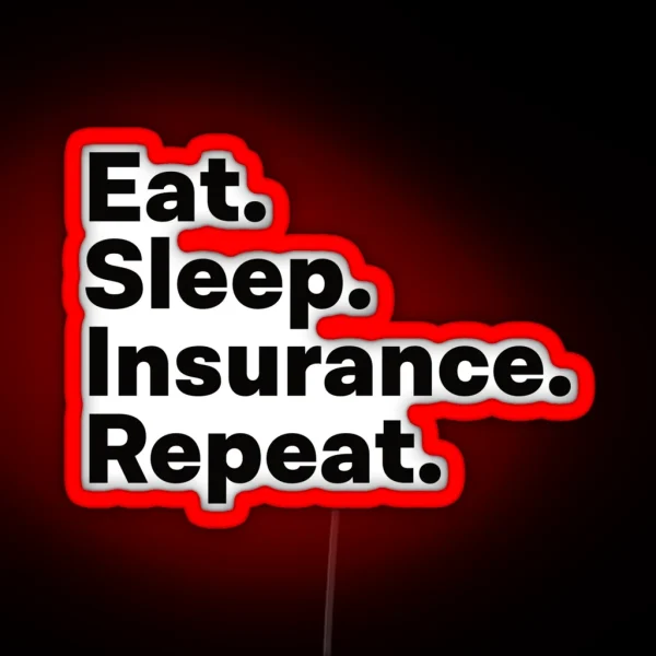 Eat Sleep Insurance Repeat RGB Neon Sign