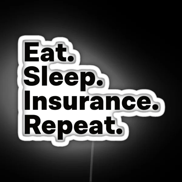 Eat Sleep Insurance Repeat RGB Neon Sign