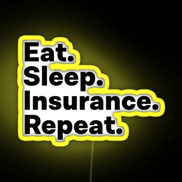 Eat Sleep Insurance Repeat RGB Neon Sign