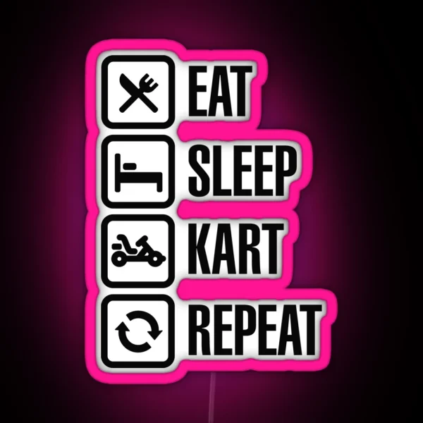 Eat Sleep Kart Karting Go Karts Repeat Karting Go Karts Go Kart Go Cart RGB Neon Sign