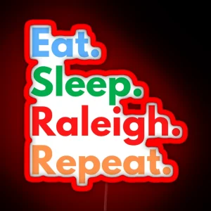 Eat Sleep Raleigh Repeat RGB Neon Sign