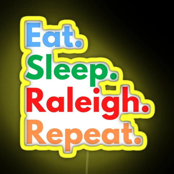 Eat Sleep Raleigh Repeat RGB Neon Sign