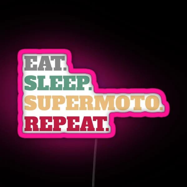 Eat Sleep Supermoto Repeat RGB Neon Sign