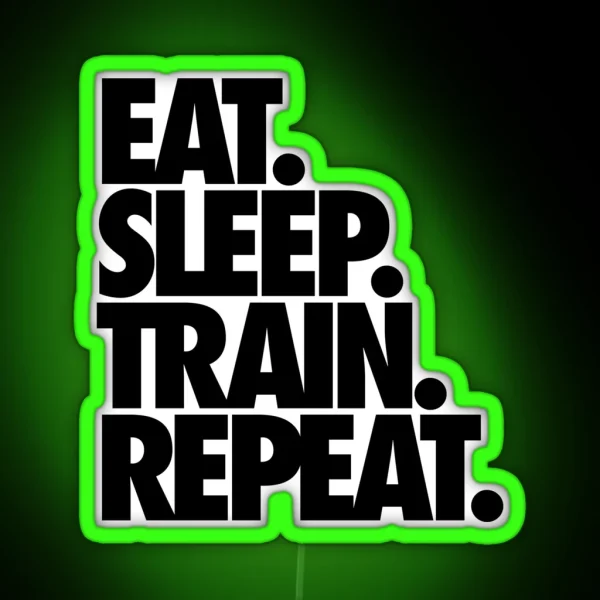 EAT SLEEP TRAIN REPEAT RGB Neon Sign