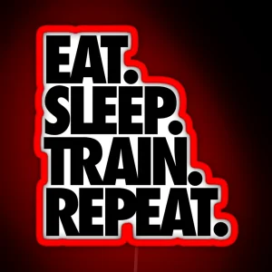 EAT SLEEP TRAIN REPEAT RGB Neon Sign