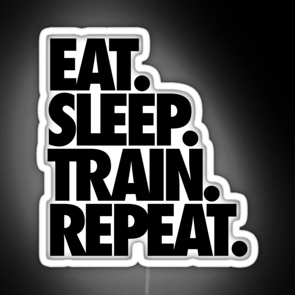 EAT SLEEP TRAIN REPEAT RGB Neon Sign